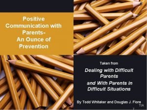 Positive Communication with Parents An Ounce of Prevention