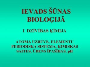 IEVADS NAS BIOLOIJ I DZVBAS MIJA ATOMA UZBVE