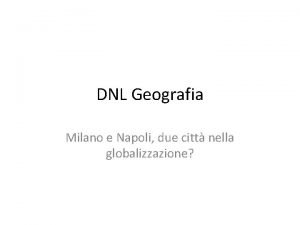 DNL Geografia Milano e Napoli due citt nella