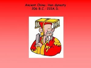 Ancient China Han dynasty 206 B C 222