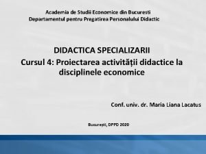 Academia de Studii Economice din Bucuresti Departamentul pentru