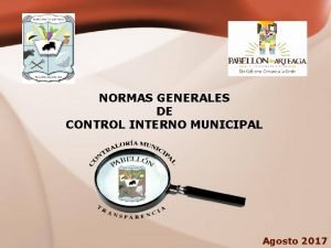 NORMAS GENERALES DE CONTROL INTERNO MUNICIPAL Agosto 2017