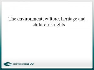The environment culture heritage and childrens rights Grounds
