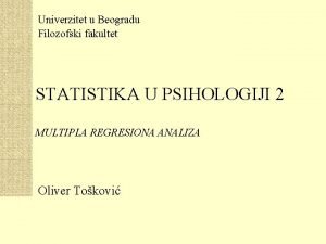 Univerzitet u Beogradu Filozofski fakultet STATISTIKA U PSIHOLOGIJI