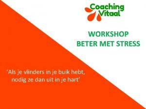 WORKSHOP BETER MET STRESS Als je vlinders in