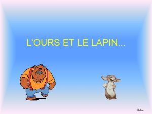 LOURS ET LE LAPIN Philou Cest un ours