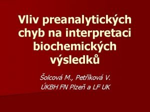 Vliv preanalytickch chyb na interpretaci biochemickch vsledk olcov