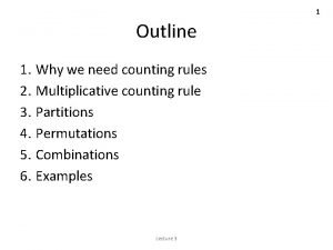 1 Outline 1 Why we need counting rules