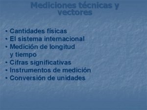 Mediciones tcnicas y vectores Cantidades fsicas El sistema