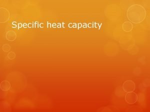 Specific heat capacity Consider 2 beakers filled with