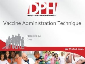 Vaccine administration technique