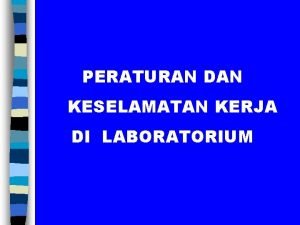 PERATURAN DAN KESELAMATAN KERJA DI LABORATORIUM MATERI 1