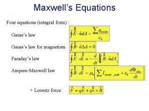 Maxwells Equations Four equations integral form Gausss law
