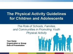 The Physical Activity Guidelines for Children and Adolescents