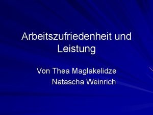 Arbeitszufriedenheit und Leistung Von Thea Maglakelidze Natascha Weinrich