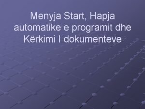 Menyja Start Hapja automatike e programit dhe Krkimi