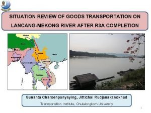 SITUATION REVIEW OF GOODS TRANSPORTATION ON LANCANGMEKONG RIVER