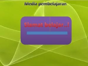 Media pembelajaran Slamat belajar Media pembelajaran Menu SKKD