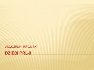 WOJCIECH BROSKI DZIECI PRLU YCIE W PRLE JELI