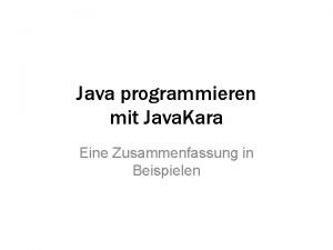 Java programmieren mit Java Kara Eine Zusammenfassung in
