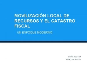 MOVILIZACIN LOCAL DE RECURSOS Y EL CATASTRO FISCAL