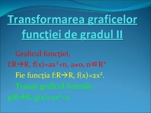 Graficul functiei de gradul 2