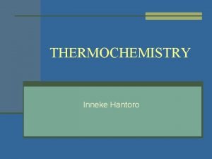 Introduction to thermochemistry Introduction to thermochemistry
