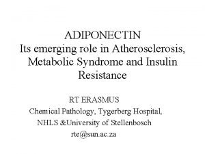 ADIPONECTIN Its emerging role in Atherosclerosis Metabolic Syndrome