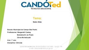 TECNOLOGIA EDUCACIONAL Tema Seres vivos Escola Municipal do