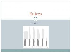 Knives FOODS II Types of Knives and Their