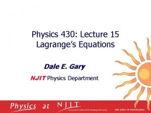 Physics 430 Lecture 15 Lagranges Equations Dale E