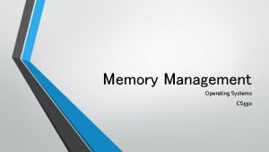 Memory Management Operating Systems CS 550 Memory Manager