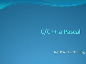 CC a Pascal Ing Peter Pitek CEng Obsah