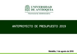 ANTEPROYECTO DE PRESUPUESTO 2019 Medelln 1 de agosto