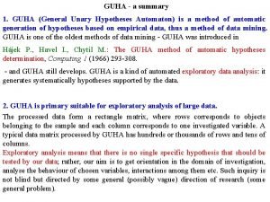 GUHA a summary 1 GUHA General Unary Hypotheses