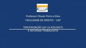 Professor Otavio Pinto e Silva FACULDADE DE DIREITO