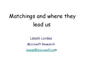 Matchings and where they lead us Lszl Lovsz