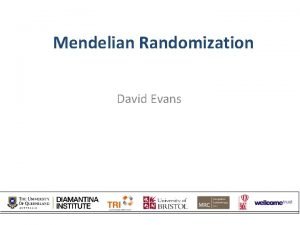 Mendelian Randomization David Evans Some Criticisms of GWA