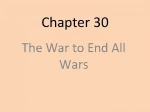 Chapter 30 The War to End All Wars