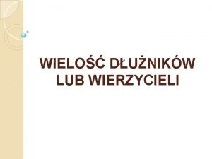 WIELO DUNIKW LUB WIERZYCIELI odrnienie podmiotw i stron