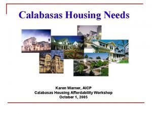Calabasas Housing Needs Karen Warner AICP Calabasas Housing