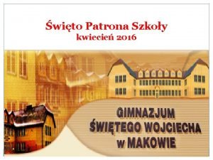 wito Patrona Szkoy kwiecie 2016 W GIMNAZJUM WITEGO