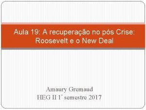 Aula 19 A recuperao no ps Crise Roosevelt