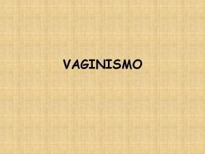 VAGINISMO CONCEPTOS DSM IV ESPASMO INVOLUNTARIO RECURRENTE O