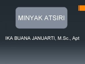 MINYAK ATSIRI IKA BUANA JANUARTI M Sc Apt