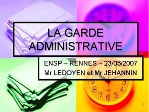 LA GARDE ADMINISTRATIVE ENSP RENNES 23052007 Mr LEDOYEN