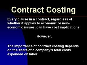 Contract Costing Every clause in a contract regardless