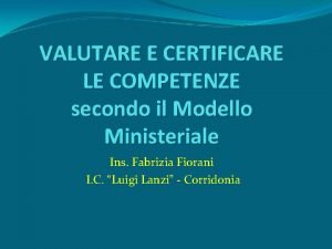 VALUTARE E CERTIFICARE LE COMPETENZE secondo il Modello