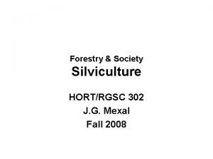Forestry Society Silviculture HORTRGSC 302 J G Mexal