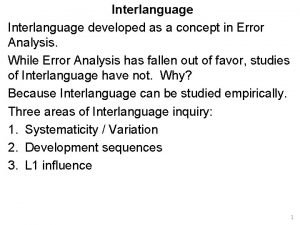 Interlanguage developed as a concept in Error Analysis
